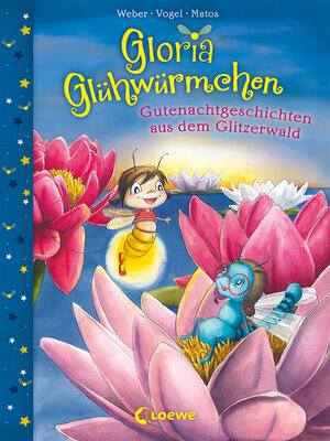 cover image of Gloria Glühwürmchen (Band 2)--Gutenachtgeschichten aus dem Glitzerwald
